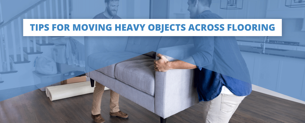Tips for Moving Heavy Objects Across Flooring