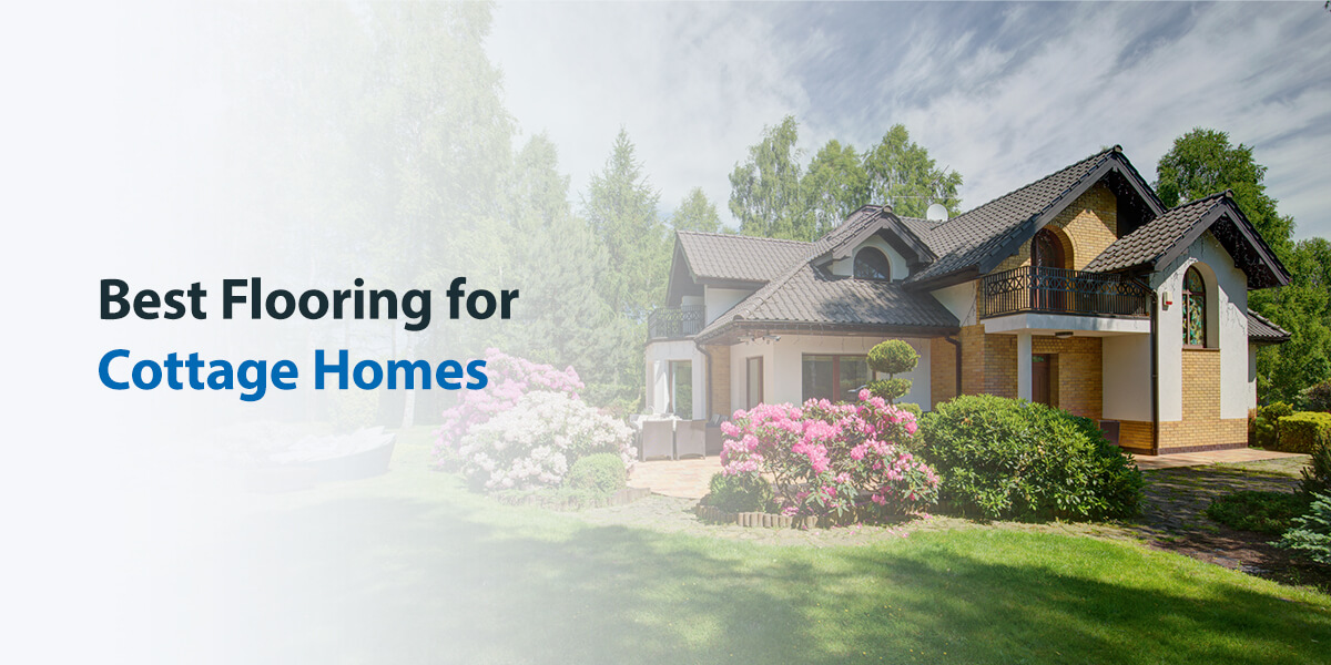 Best Flooring for Cottage Homes