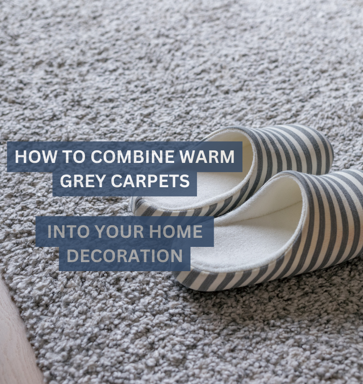 HOW TO COMBINE WARM GREY CARPETS INTO YOUR HOME DECORATION