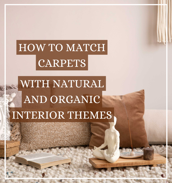 How to Match Carpets with Natural and Organic Interior Themes - Featured Image