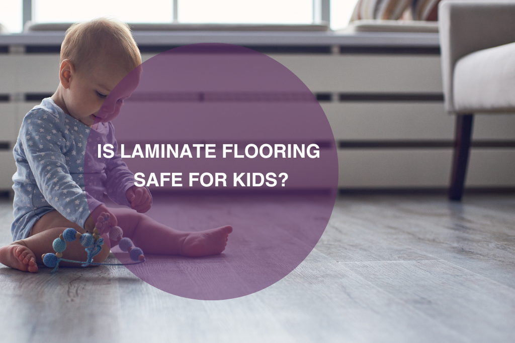 Is Laminate Flooring Safe for Kids Featured Banner