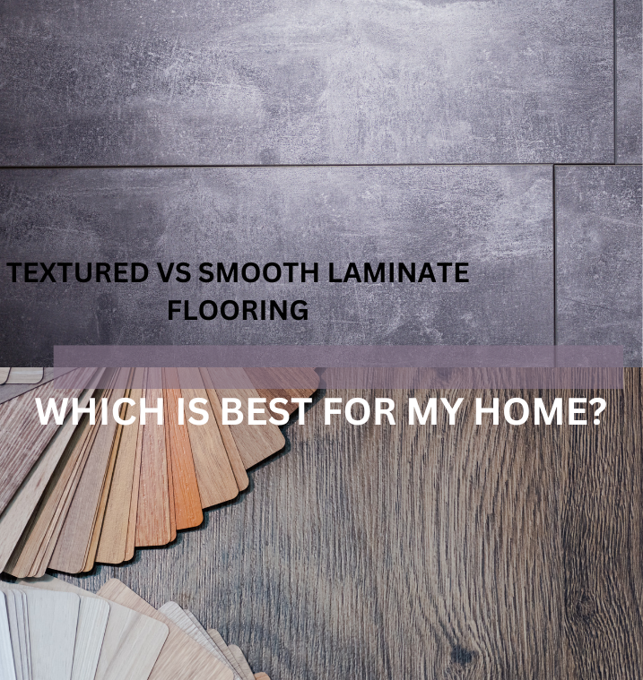 Textured vs Smooth Laminate Flooring Which is Best for My Home