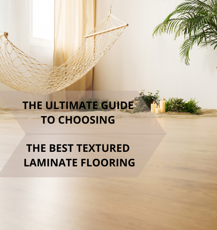 The Ultimate Guide to Choosing the Best Textured Laminate Flooring - Featured Banner Resized (3)