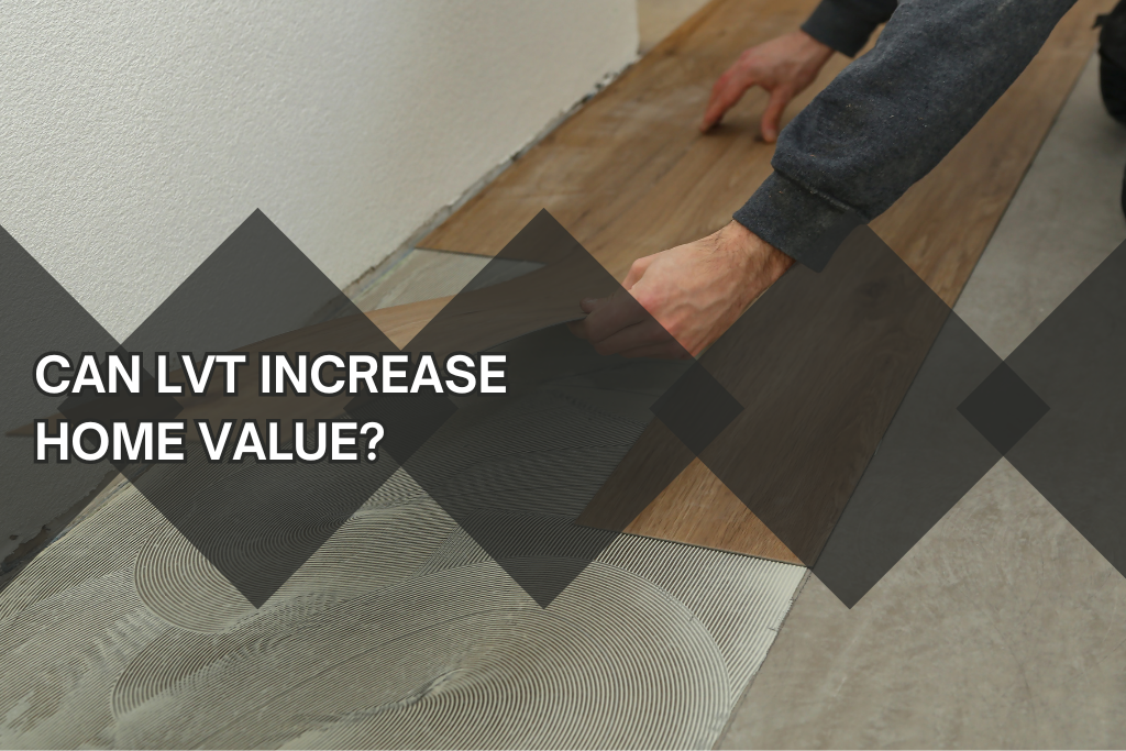 CAN LVT INCREASE HOME VALUE featured banner