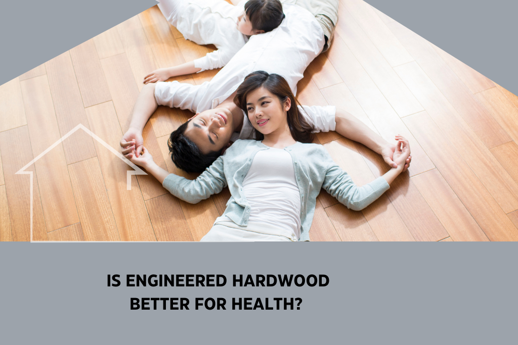 Is Engineered Hardwood Better For Health Featured Image (4)