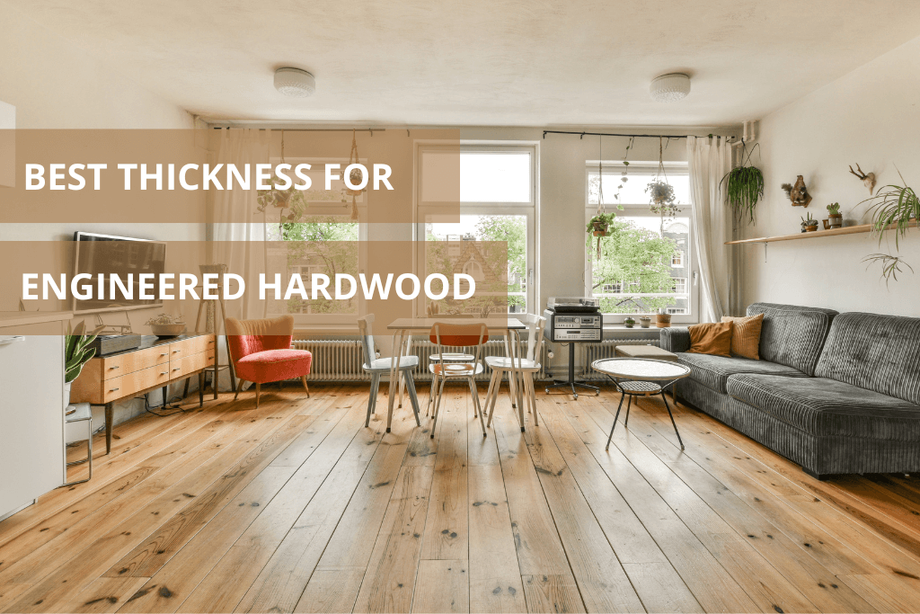 Best thickness for engineered hardwood